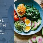 Your Bowel Health - The Silent Signs You Shouldn’t Ignore
