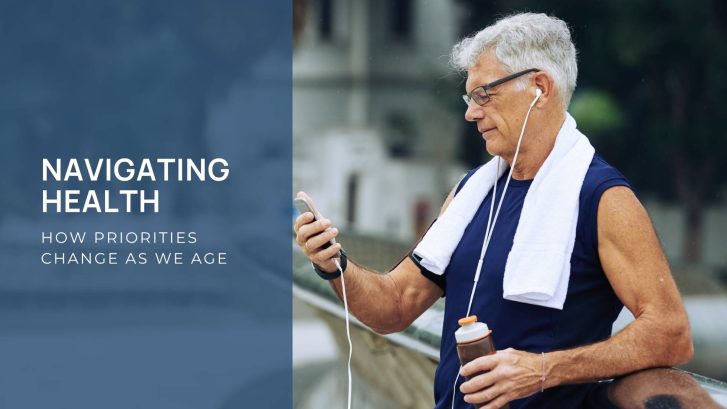 Navigating Changing Health Priorities as We Age